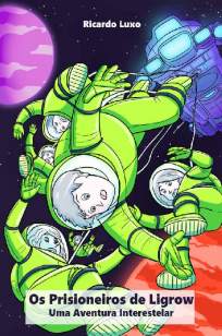Baixar OS Prisioneiros De Ligrow: Uma Aventura Interestelar - Ricardo Luxo ePub PDF Mobi ou Ler Online