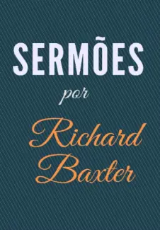 Baixar Livro Sermões - Richard Baxter em ePub PDF Mobi ou Ler Online