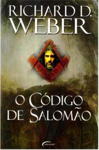 Baixar O Codigo de Salomao - Richard D. Weber ePub PDF Mobi ou Ler Online