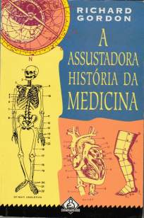 Baixar Livro A Assustadora História da Medicina - Richard Gordon em ePub PDF Mobi ou Ler Online