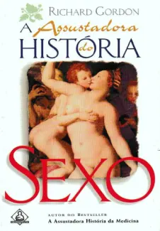 Baixar Livro A Assustadora Historia do Sexo - Richard Gordon em ePub PDF Mobi ou Ler Online