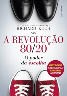 Baixar Livro A revolução 80/20 - O poder da escolha - Richard Koch em ePub PDF Mobi ou Ler Online
