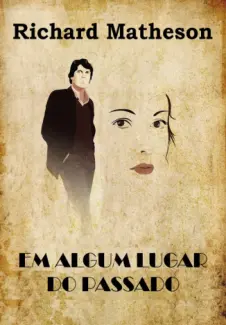 Em Algum Lugar do Passado  -  Richard Matheson