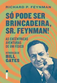 Baixar Livro Só pode ser Brincadeira, Sr. Feynman!  - Richard P. Feynman em ePub PDF Mobi ou Ler Online