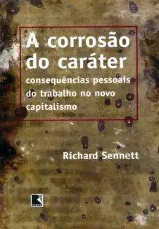 A Corrosão do Caráter  -  Richard Sennett