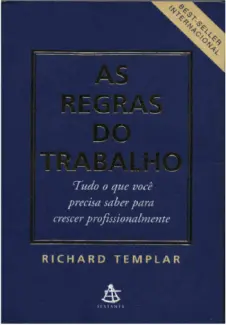 As Regras Do Trabalho  -  Richard Templar 