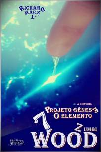 Baixar Livro 7 Wood O Elemento Zumbi Projeto Gênese - Richard The Mars em ePub PDF Mobi ou Ler Online