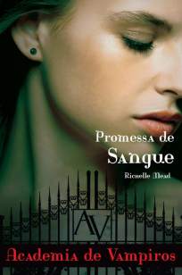 Baixar Livro Promessa de Sangue - Academia de Vampiros Vol. 4 - Richelle Mead em ePub PDF Mobi ou Ler Online