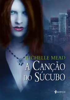 A Canção do Súcubo    -  Richelle Mead