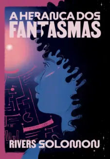 Baixar Livro A Heranca dos Fantasmas - Rivers Solomon em ePub PDF Mobi ou Ler Online
