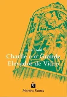 Baixar Livro Charlie e o Grande Elevador de Vidro - Roald Dahl em ePub PDF Mobi ou Ler Online