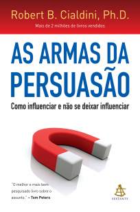 Baixar Livro As Armas da Persuasão: Como Influenciar e Não Se Deixar Influenciar - Robert B. Cialdini em ePub PDF Mobi ou Ler Online