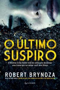 Baixar Livro O Último Suspiro - Detetive Erika Foster Vol. 4 - Robert Bryndza em ePub PDF Mobi ou Ler Online