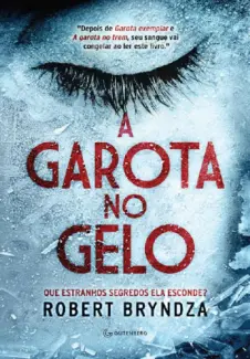 A Garota no Gelo  -  Erika Foster  - Vol.  01  -  Robert Bryndza