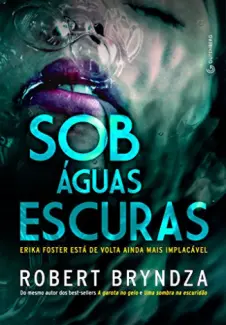  Sob Águas Escuras - Detetive Erika Foster   - Vol.  3  - Robert Bryndza