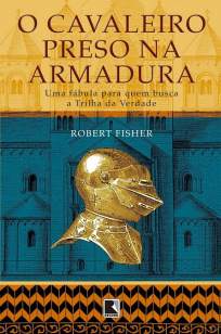 Baixar Livro O Cavaleiro Preso Na Armadura - Robert Fisher em ePub PDF Mobi ou Ler Online