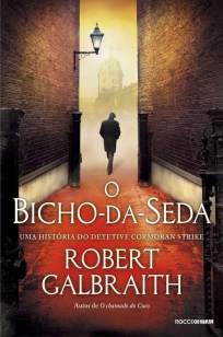 Baixar O Bicho da Seda - Detetive Cormoran Strike Vol. 2 - Robert Galbraith ePub PDF Mobi ou Ler Online