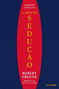 Baixar Livro A Arte da Sedução: Edição Concisa - Robert Greene em ePub PDF Mobi ou Ler Online