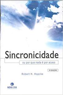 Baixar Livro Sincronicidade Ou Por que Nada é Por Acaso - Robert H. Hopcke em ePub PDF Mobi ou Ler Online