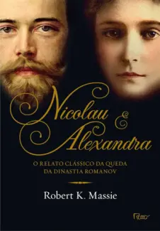 Baixar Livro Nicolau e Alexandra - Robert K. Massie em ePub PDF Mobi ou Ler Online
