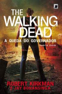 Baixar Livro A Queda do Governador - Parte Dois - The Walking Dead Vol. 4 - Robert Kirkman em ePub PDF Mobi ou Ler Online