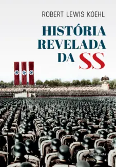 Baixar Livro História Revelada da SS - Robert Lewis Koehl em ePub PDF Mobi ou Ler Online