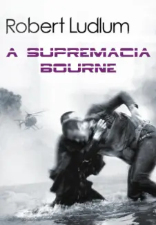 Baixar Livro A Supremacia Bourne - Robert Ludlum em ePub PDF Mobi ou Ler Online