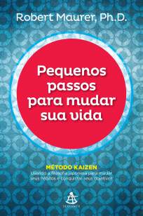 Baixar Livro Pequenos Passos para Mudar Sua Vida - Robert Maurer em ePub PDF Mobi ou Ler Online