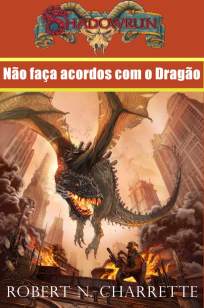 Baixar Não Faça Acordos Com o Dragão - Robert N. Charrette ePub PDF Mobi ou Ler Online