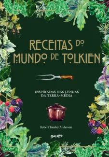 Baixar Livro Receitas do Mundo de Tolkien: Inspiradas nas Lendas da Terra-média - Robert Tuesley Anderson em ePub PDF Mobi ou Ler Online