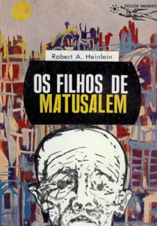 Os Filhos de Matusalém  -  Robert A. Heinlein