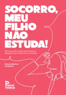 Baixar Livro Socorro, meu filho não estuda! - Roberta Bento em ePub PDF Mobi ou Ler Online