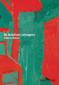 Os Detetives Selvagens   -  Roberto Bolaño
