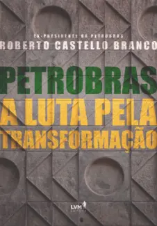 Baixar Livro Petrobras: A luta pela transformação - Roberto Castello Branco em ePub PDF Mobi ou Ler Online