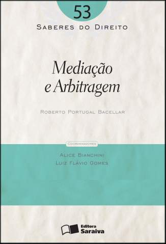 Baixar Mediação e Arbitragem - Saberes do Direito Vol. 53 - Roberto Portugal Bacellar ePub PDF Mobi ou Ler Online