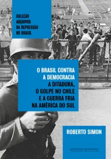 Baixar Livro O Brasil Contra a Democracia - Roberto Simon em ePub PDF Mobi ou Ler Online