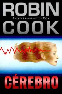Baixar Cérebro - Robin Cook ePub PDF Mobi ou Ler Online