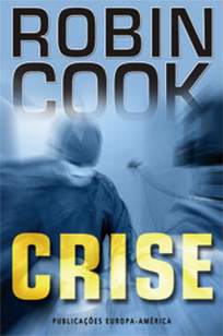 Baixar Crise - Jack Stapleton & Laurie Montgomery Vol. 6 - Robin Cook ePub PDF Mobi ou Ler Online