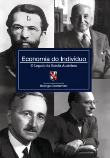 Baixar Livro Economia do Indivíduo: O Legado da Escola Austríaca - Rodrigo Constantino em ePub PDF Mobi ou Ler Online