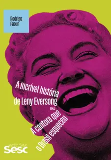 Baixar Livro A Incrível História de Leny Eversong ou A Cantora que o Brasil Esqueceu - Rodrigo Faour em ePub PDF Mobi ou Ler Online