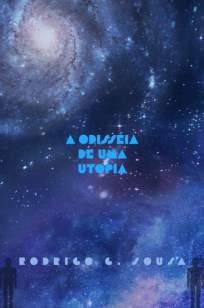 Baixar Livro A Odisseia de uma Utopia - Rodrigo G. Sousa em ePub PDF Mobi ou Ler Online