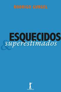 Baixar Livro Esquecidos e Superestimados - Rodrigo Gurgel em ePub PDF Mobi ou Ler Online