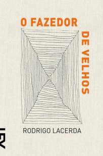 Baixar O Fazedor de Velhos - Rodrigo Lacerda ePub PDF Mobi ou Ler Online