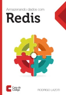 Baixar Livro Armazenando Dados com Redis - Rodrigo Lazoti em ePub PDF Mobi ou Ler Online