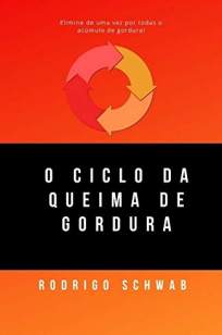 Baixar Livro O Ciclo da Queima de Gordura... - Rodrigo Schwab em ePub PDF Mobi ou Ler Online