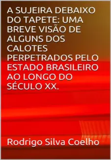 A Sujeira debaixo do Tapete - Rodrigo Silva Coelho