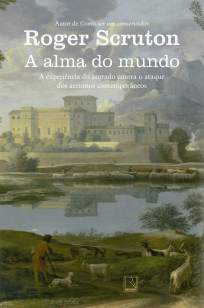 Baixar Livro A Alma do Mundo - Roger Scruton em ePub PDF Mobi ou Ler Online