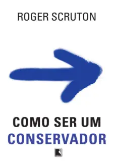 Como Ser Um Conservador  -  Roger Scruton