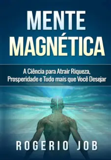 Baixar Livro Mente Magnética - Rogerio Job em ePub PDF Mobi ou Ler Online
