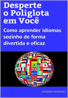 Baixar Livro Desperte o Poliglota em Você - Rogerio Theodoro em ePub PDF Mobi ou Ler Online